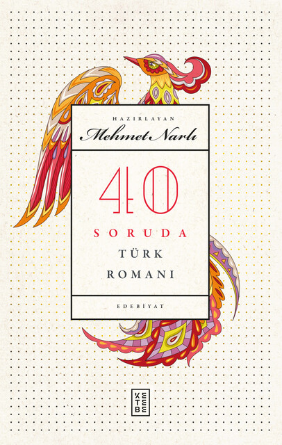 KETEBE - 40 Soruda Türk Romanı