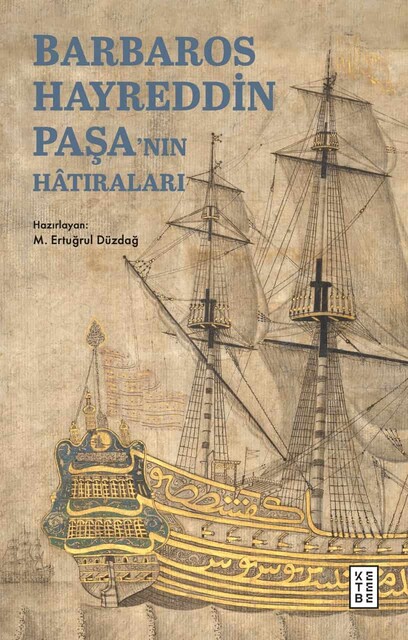 KETEBE - Barbaros Hayreddin Paşa’nın Hâtıraları
