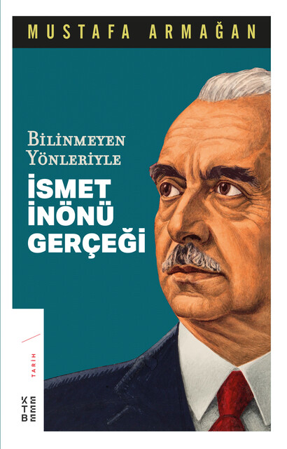 KETEBE - Bilinmeyen Yönleriyle İsmet İnönü Gerçeği