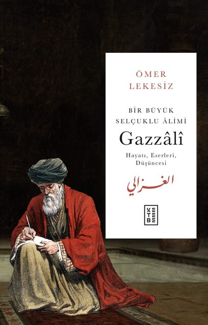 KETEBE - Bir Büyük Selçuklu Âlimi: Gazzâlî