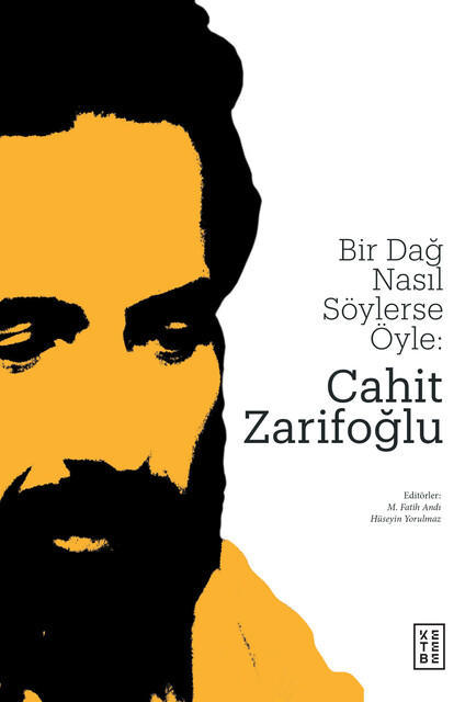 KETEBE - Bir Dağ Nasıl Söylerse Öyle: Cahit Zarifoğlu