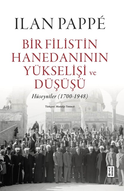 KETEBE - Bir Filistin Hanedanının Yükselişi ve Düşüşü