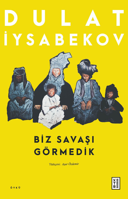 KETEBE - Biz Savaşı Görmedik