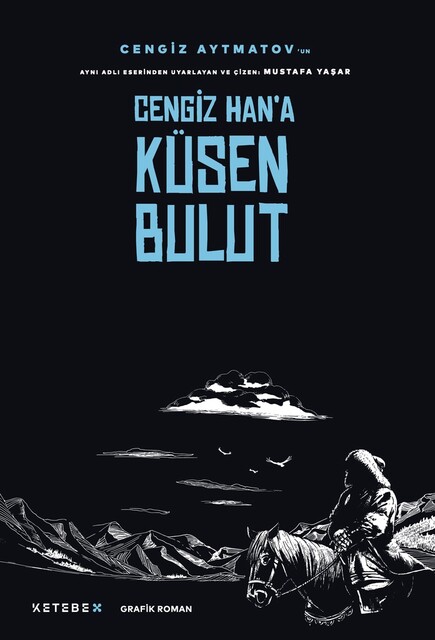 KETEBE X - Cengiz Han’a Küsen Bulut - Grafik Roman