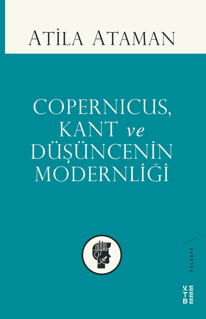 KETEBE - Copernicus, Kant ve Düşüncenin Modernliği