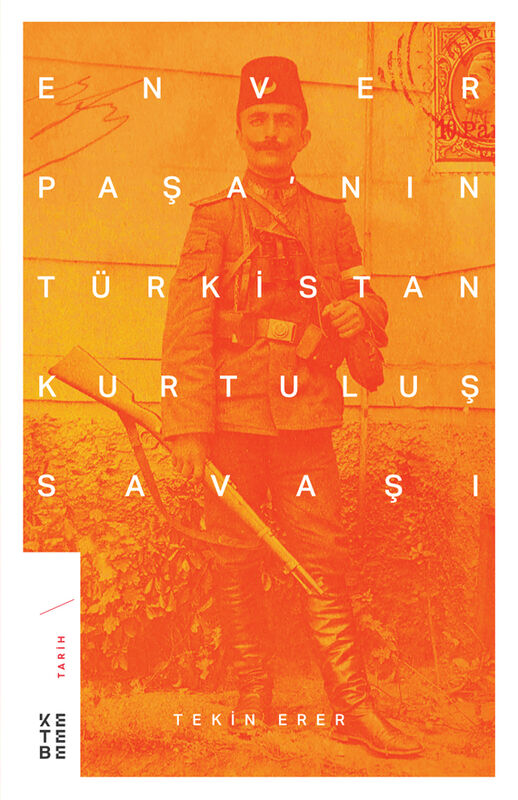 Enver Paşa’nın Türkistan Kurtuluş Savaşı