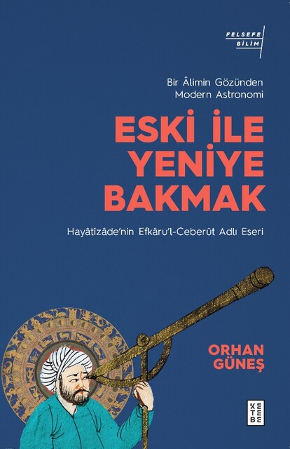 KETEBE - Eski İle Yeniye Bakmak: Bir Alimin Gözünden Modern Astronomi