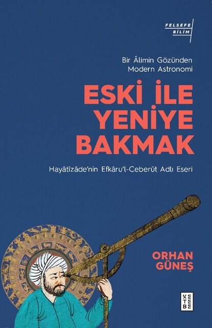 KETEBE - Eski İle Yeniye Bakmak: Bir Alimin Gözünden Modern Astronomi