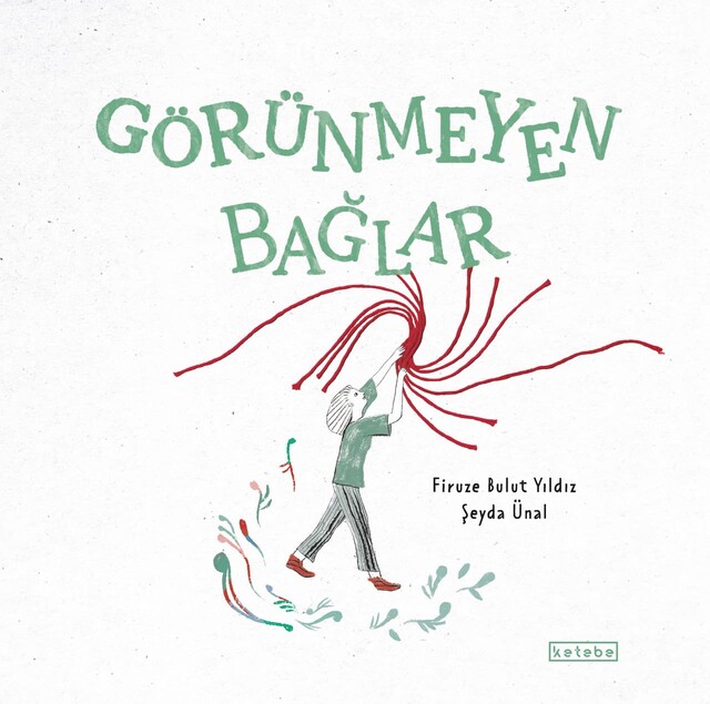 KETEBE ÇOCUK - Görünmeyen Bağlar