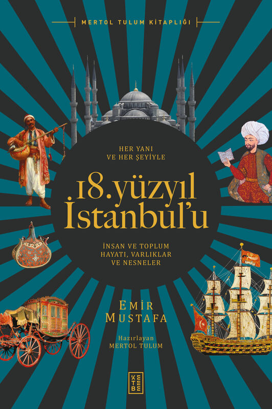 Her Yanı ve Her Şeyiyle 18. Yüzyıl İstanbul’u