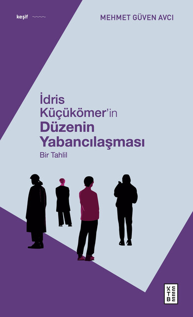 KETEBE - İdris Küçükömer’in Düzenin Yabancılaşması