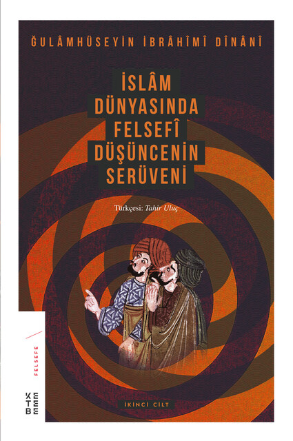 KETEBE - İslâm Dünyasında Felsefî Düşüncenin Serüveni - 2