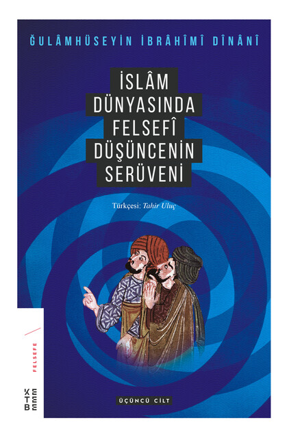 KETEBE - İslâm Dünyasında Felsefî Düşüncenin Serüveni - 3