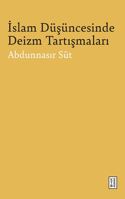 KETEBE - İslam Düşüncesinde Deizm Tartışmaları