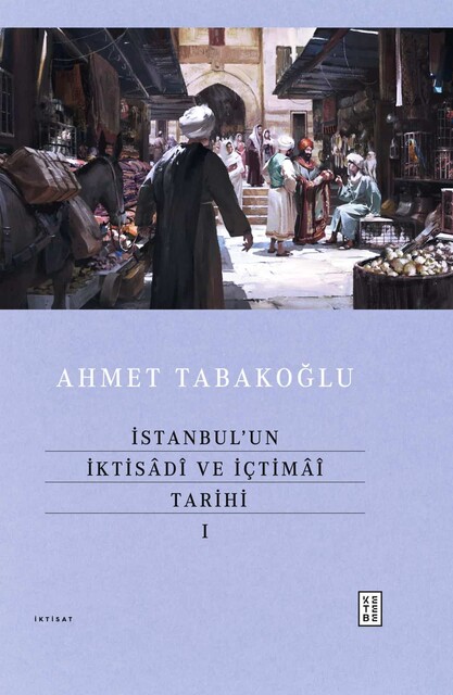 KETEBE - İstanbul’un İktisâdî ve İçtimâî Tarihi 1