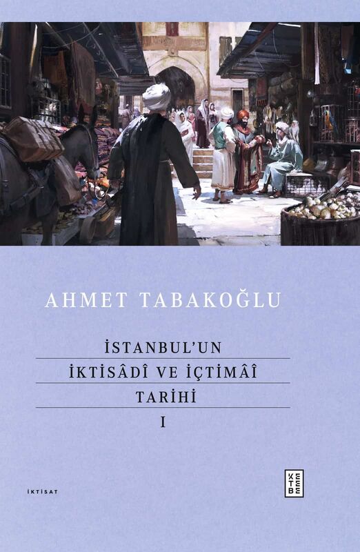 İstanbul’un İktisâdî ve İçtimâî Tarihi 1