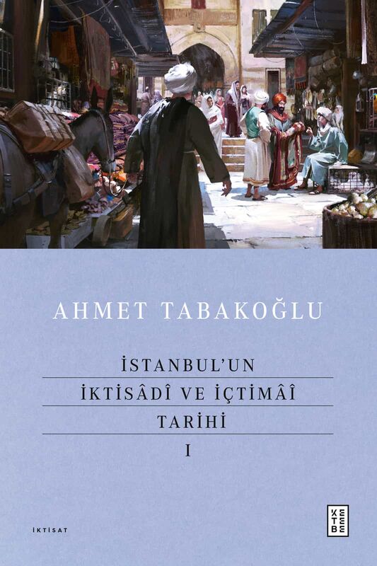İstanbul’un İktisâdî ve İçtimâî Tarihi 1