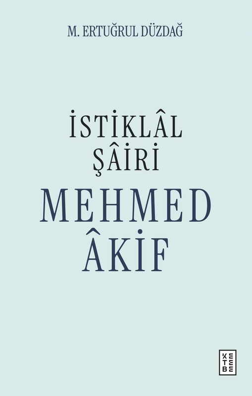 İstiklâl Şâiri Mehmed Âkif