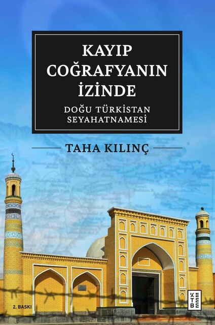 KETEBE - Kayıp Coğrafyanın İzinde: Doğu Türkistan Seyahatnamesi KETEBE - Kayıp Coğrafyanın İzinde: Doğu Türkistan Seyahatnamesi