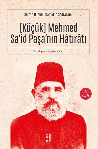 Küçük Mehmed Sa'îd Paşa'nın Hatıratı 1. Cilt