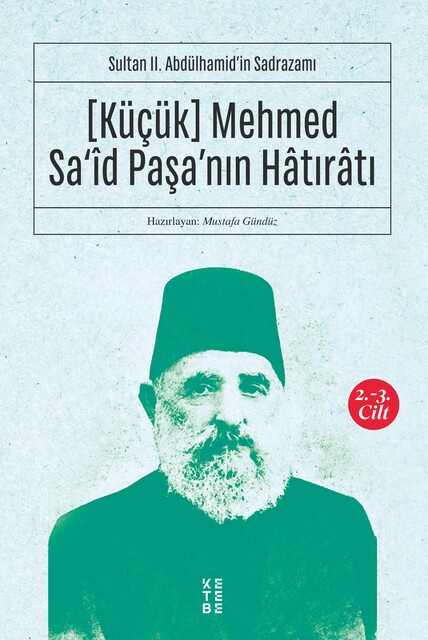 KETEBE - Küçük Mehmed Sa'îd Paşa'nın Hatıratı 2-3. Cilt