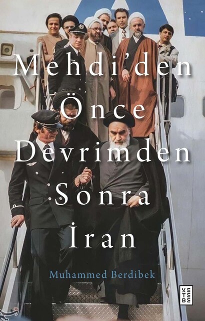 KETEBE - Mehdi’den Önce Devrimden Sonra İran