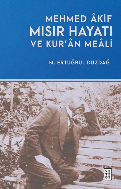 KETEBE - Mehmed Âkif - Mısır Hayatı ve Kur’ân Meâli