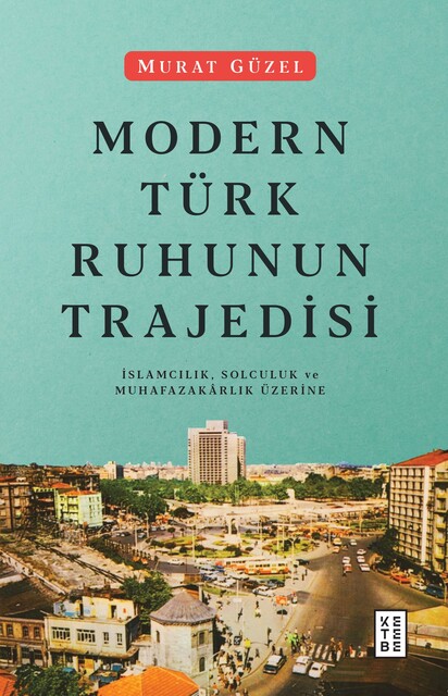 KETEBE - Modern Türk Ruhunun Trajedisi