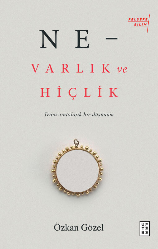 Ne –Varlık Ve Hiçlik