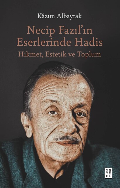 KETEBE - Necip Fazıl’ın Eserlerinde Hadis