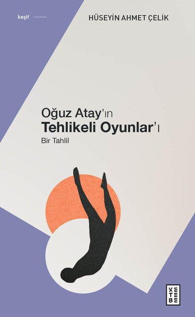 KETEBE - Oğuz Atay'ın Tehlikeli Oyunlar'ı