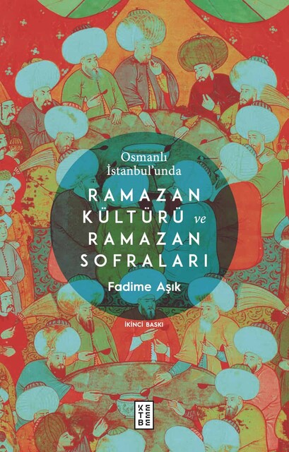 KETEBE - Osmanlı İstanbul’unda Ramazan Kültürü ve Ramazan Sofraları