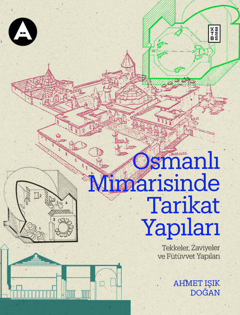 KETEBE - Osmanlı Mimarisinde Tarikat Yapıları (Ciltli)