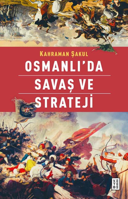 KETEBE - Osmanlı’da Savaş ve Strateji