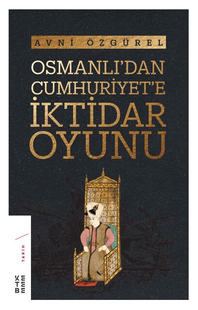 KETEBE - Osmanlı’dan Cumhuriyet’e İktidar Oyunu