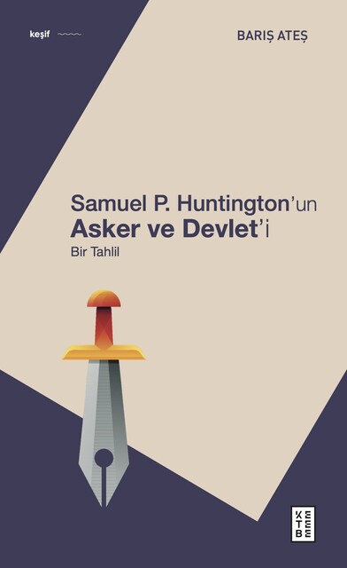 KETEBE - Samuel P. Huntington’ın Asker ve Devlet’i