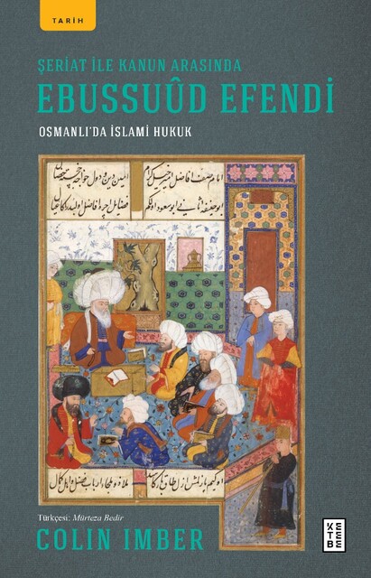 KETEBE - Şeriat ile Kanun Arasında Ebussuûd Efendi