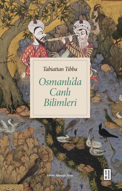 KETEBE - Tabiattan Tıbba Osmanlı'da Canlı Bilimleri