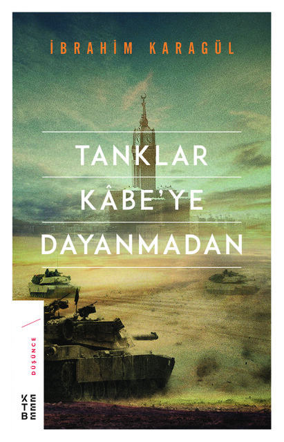 KETEBE - Tanklar Kabe’ye Dayanmadan (Ciltli)