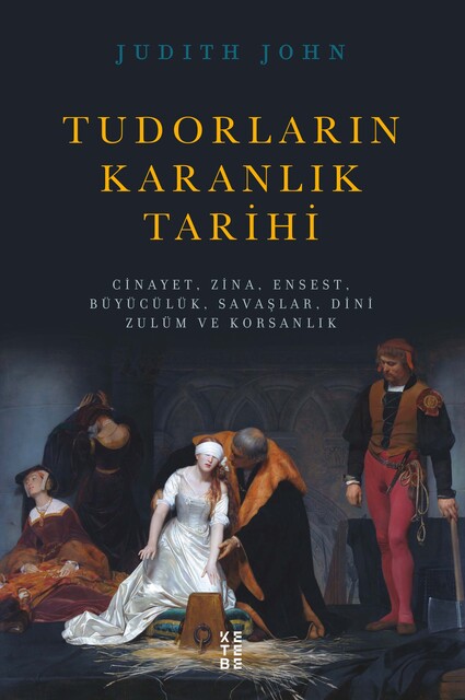 KETEBE - Tudorların Karanlık Tarihi