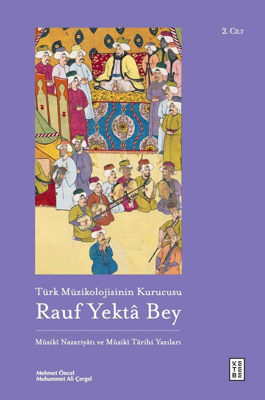 Türk Müzikolojisinin Kurucusu Rauf Yektâ Bey (3 Kitap Set)