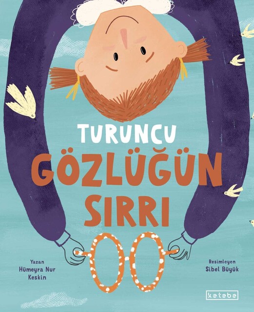 KETEBE ÇOCUK - Turuncu Gözlüğün Sırrı