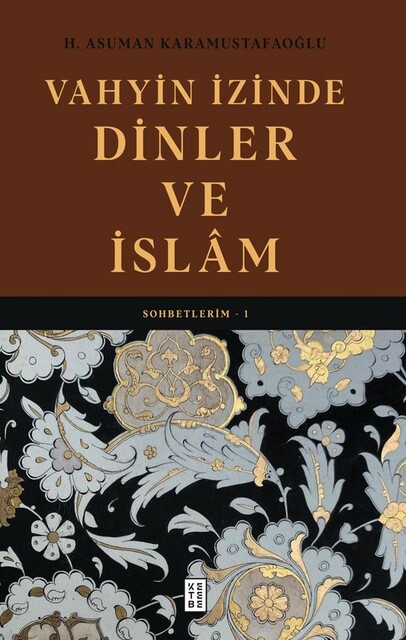KETEBE - Vahyin İzinde Dinler ve İslâm