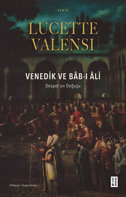 KETEBE - Venedik ve Bâb-ı Âli