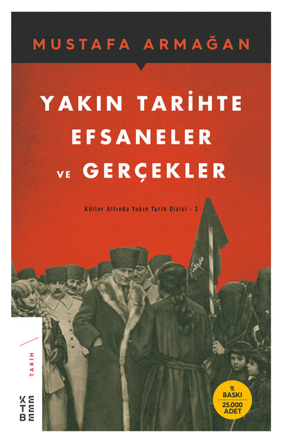 KETEBE - Yakın Tarihte Efsaneler Ve Gerçekler