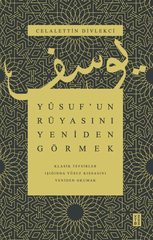 Yûsuf’un Rüyasını Yeniden Görmek